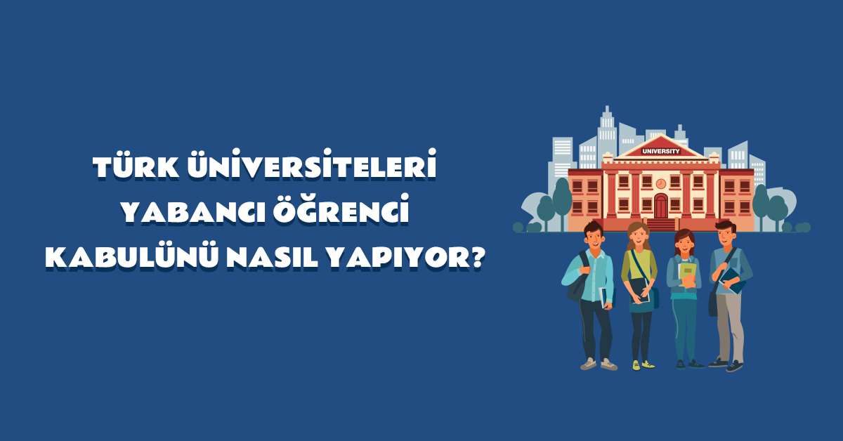 aba-kariyer-turk-universiteleri-yabanci-ogrenci-kabulunu-nasil-yapiyor
